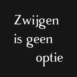 Zwijgen is geen optie