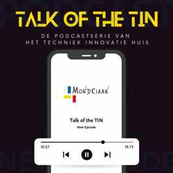 Talk of the TIN - De podcastserie van het Techniek Innovatie Huis