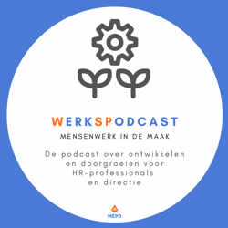 WerkSpodcast. Mensenwerk in de Maak