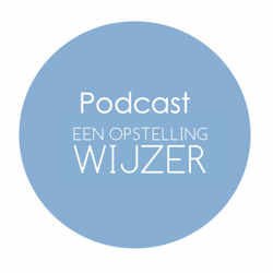 Podcast een opstelling wijzer