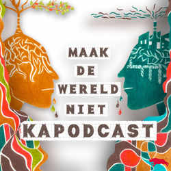 Maak De Wereld Niet Kapodcast