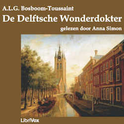 Delftsche Wonderdokter, De by A. L. G. Bosboom-Toussaint (1812 - 1886)